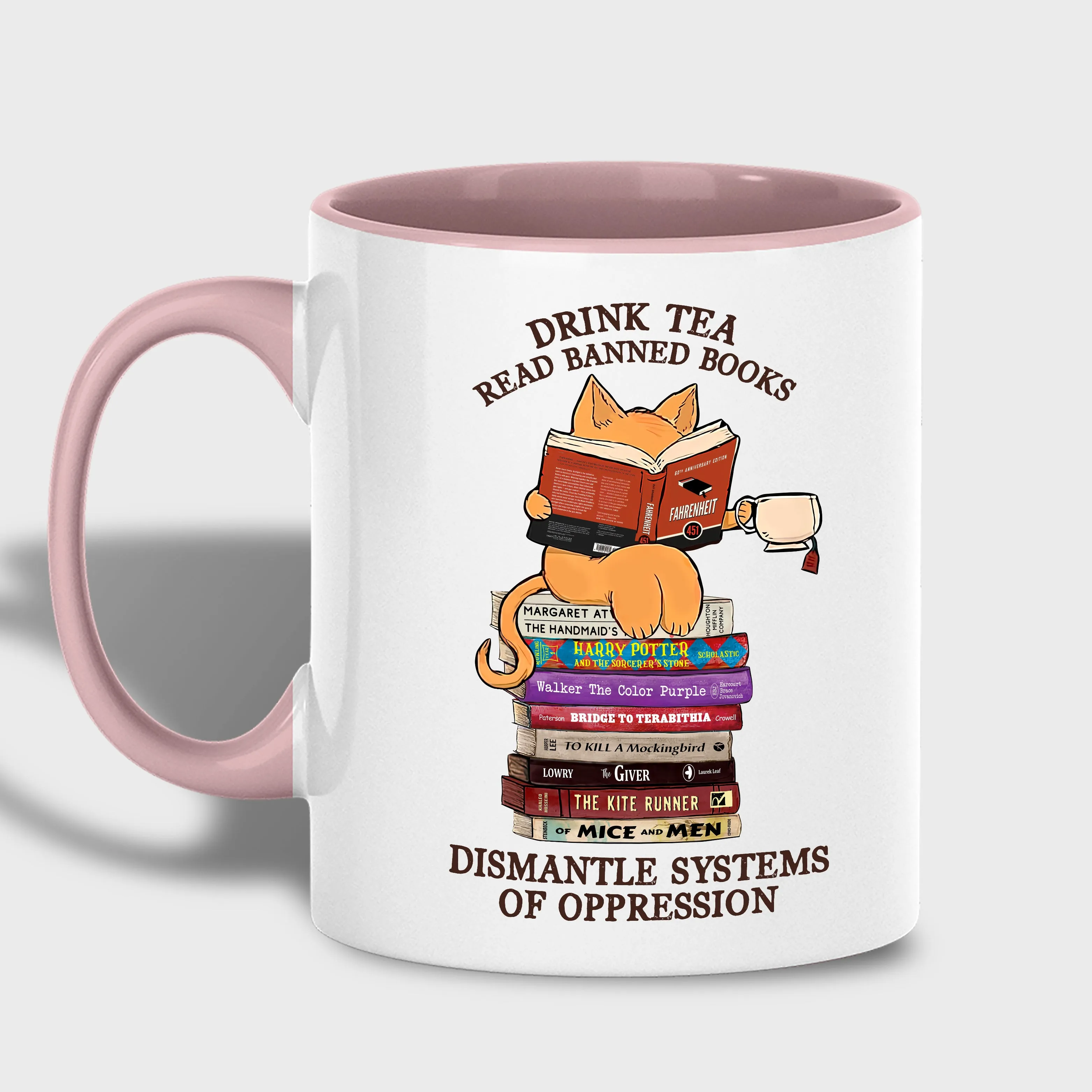 Drink Tea Read Banned Books Dismantle Systems Of Oppression Book Lover Gift MUGW199